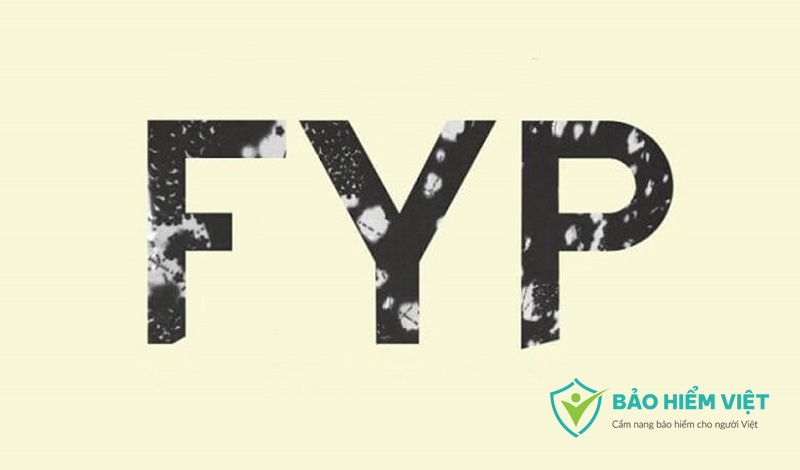FYP trong bảo hiểm là từ viết tắt của thuật ngữ tiếng Anh First Year Premium